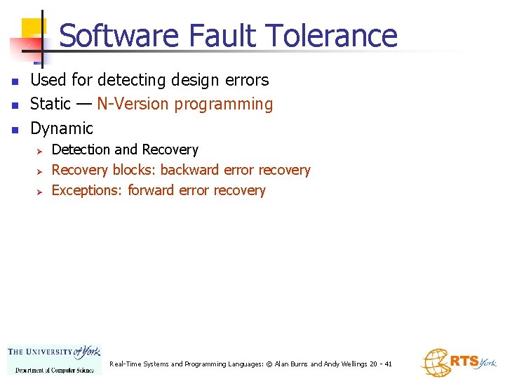 Software Fault Tolerance n n n Used for detecting design errors Static — N-Version Software Fault Tolerance n n n Used for detecting design errors Static — N-Version