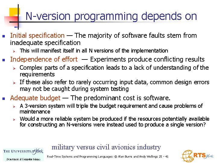 N-version programming depends on n Initial specification — The majority of software faults stem N-version programming depends on n Initial specification — The majority of software faults stem
