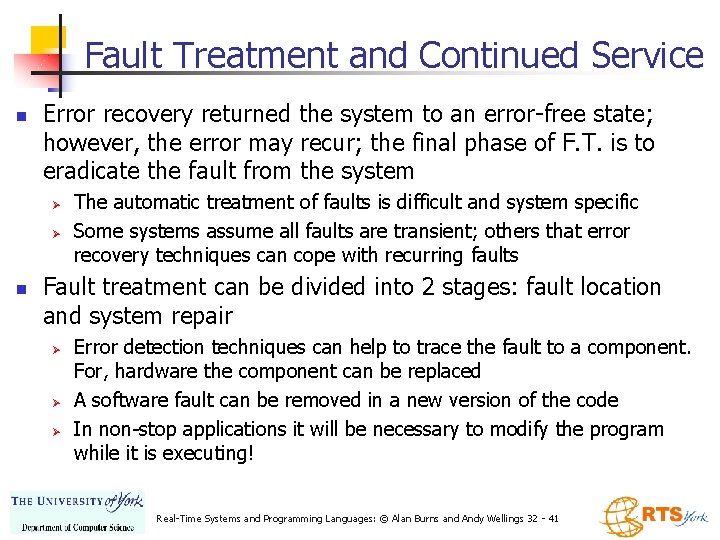 Fault Treatment and Continued Service n Error recovery returned the system to an error-free Fault Treatment and Continued Service n Error recovery returned the system to an error-free