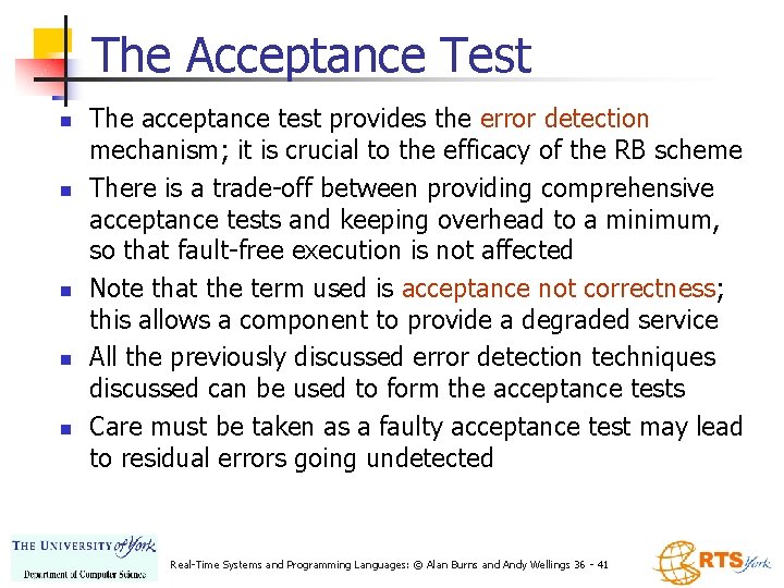 The Acceptance Test n n n The acceptance test provides the error detection mechanism; The Acceptance Test n n n The acceptance test provides the error detection mechanism;