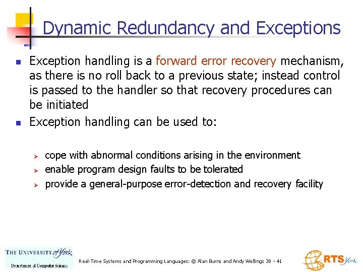 Dynamic Redundancy and Exceptions n n Exception handling is a forward error recovery mechanism, Dynamic Redundancy and Exceptions n n Exception handling is a forward error recovery mechanism,