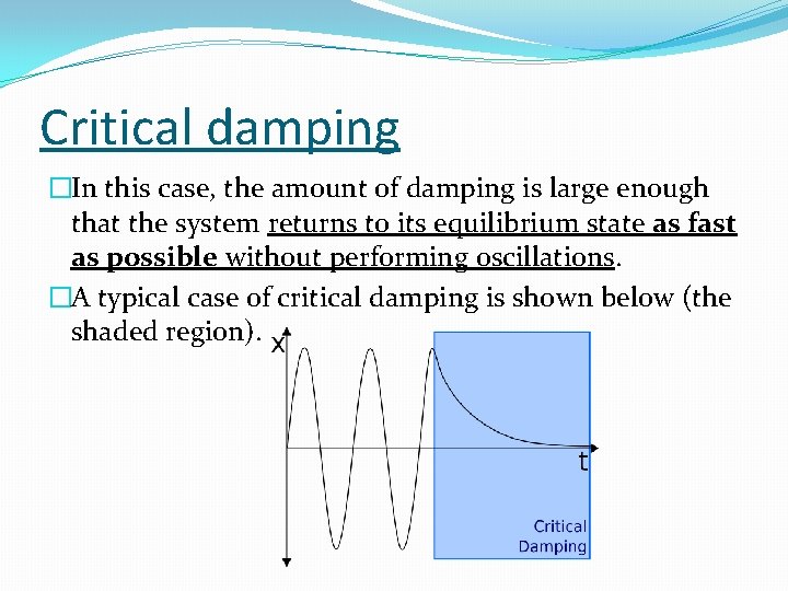 Critical damping �In this case, the amount of damping is large enough that the Critical damping �In this case, the amount of damping is large enough that the