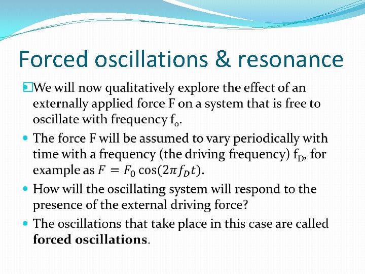 Forced oscillations & resonance � Forced oscillations & resonance �