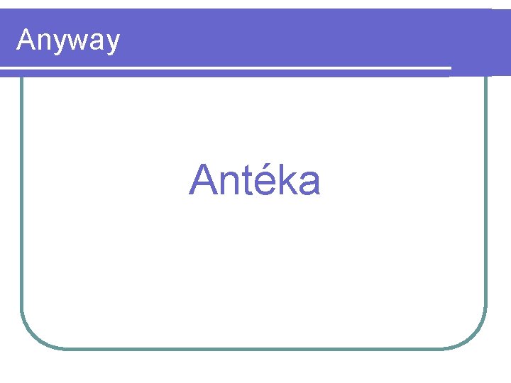 Anyway Antéka 