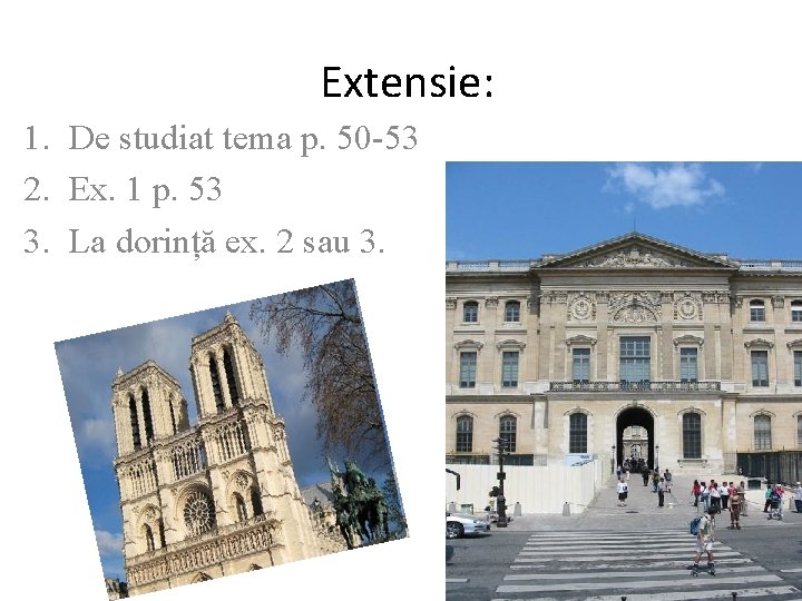 Extensie: 1. De studiat tema p. 50 -53 2. Ex. 1 p. 53 3.