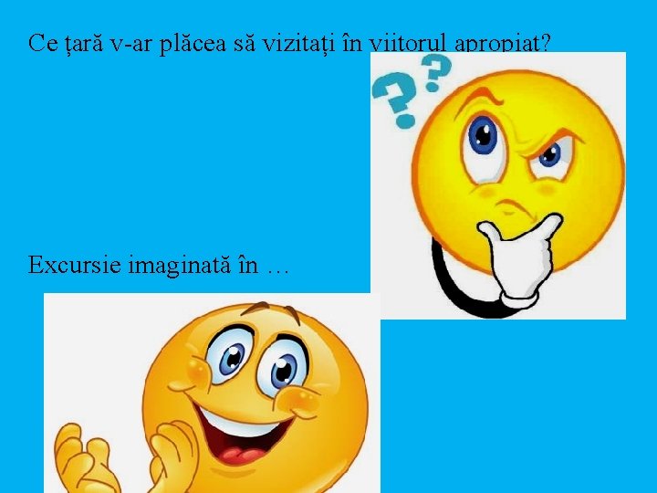 Ce țară v-ar plăcea să vizitați în viitorul apropiat? Excursie imaginată în … 