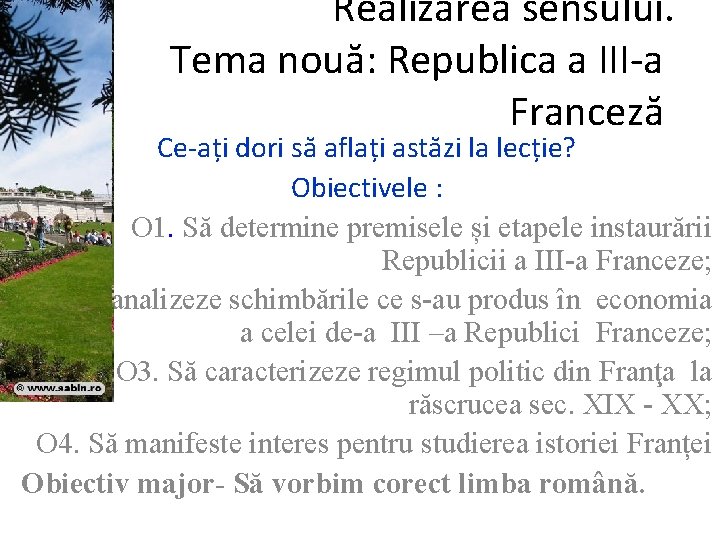 Realizarea sensului. Tema nouă: Republica a III-a Franceză Ce-ați dori să aflați astăzi la