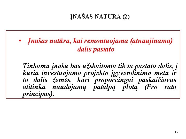 ĮNAŠAS NATŪRA (2) • Įnašas natūra, kai remontuojama (atnaujinama) dalis pastato Tinkamu įnašu bus