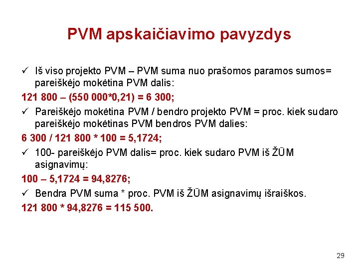 PVM apskaičiavimo pavyzdys Iš viso projekto PVM – PVM suma nuo prašomos paramos sumos=