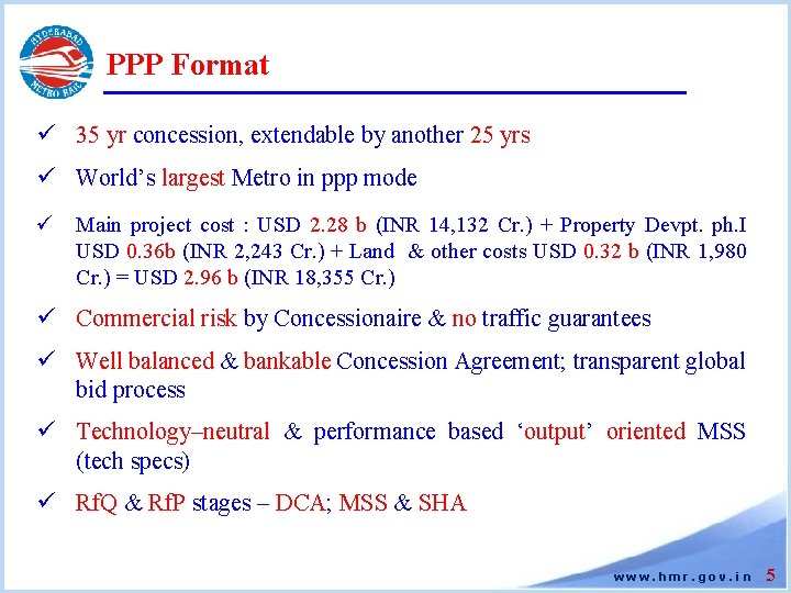 PPP Format ü 35 yr concession, extendable by another 25 yrs ü World’s largest