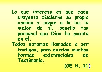 Lo que interesa es que cada creyente discierna su propio camino y saque a