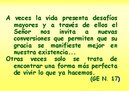 A veces la vida presenta desafíos mayores y a través de ellos el Señor