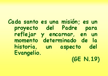 Cada santo es una misión; es un proyecto del Padre para reflejar y encarnar,