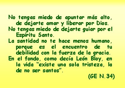 No tengas miedo de apuntar más alto, de dejarte amar y liberar por Dios.