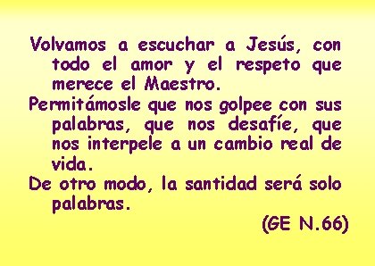 Volvamos a escuchar a Jesús, con todo el amor y el respeto que merece