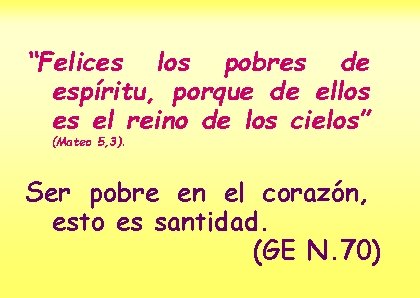 “Felices los pobres de espíritu, porque de ellos es el reino de los cielos”