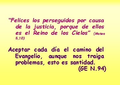 “Felices los perseguidos por causa de la justicia, porque de ellos es el Reino