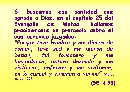 Si buscamos esa santidad que agrada a Dios, en el capítulo 25 del Evangelio