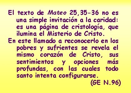 El texto de Mateo 25, 35 -36 no es una simple invitación a la