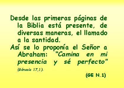 Desde las primeras páginas de la Biblia está presente, de diversas maneras, el llamado