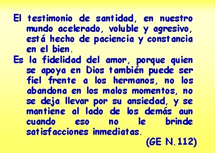 El testimonio de santidad, en nuestro mundo acelerado, voluble y agresivo, está hecho de