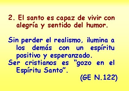 2. El santo es capaz de vivir con alegría y sentido del humor. Sin