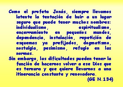 Como el profeta Jonás, siempre llevamos latente la tentación de huir a un lugar