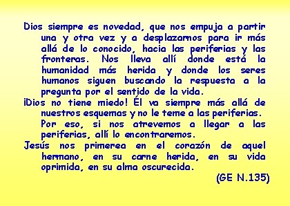 Dios siempre es novedad, que nos empuja a partir una y otra vez y