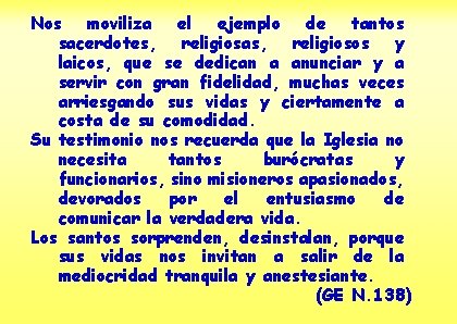 Nos moviliza el ejemplo de tantos sacerdotes, religiosas, religiosos y laicos, que se dedican
