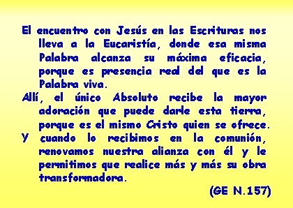 El encuentro con Jesús en las Escrituras nos lleva a la Eucaristía, donde esa