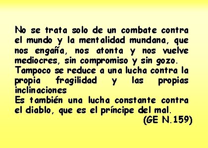 No se trata solo de un combate contra el mundo y la mentalidad mundana,