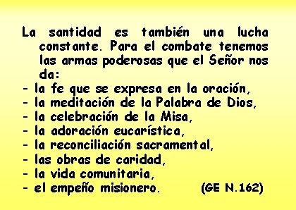 La - santidad es también una lucha constante. Para el combate tenemos las armas