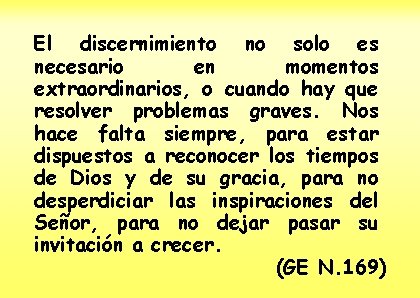 El discernimiento no solo es necesario en momentos extraordinarios, o cuando hay que resolver