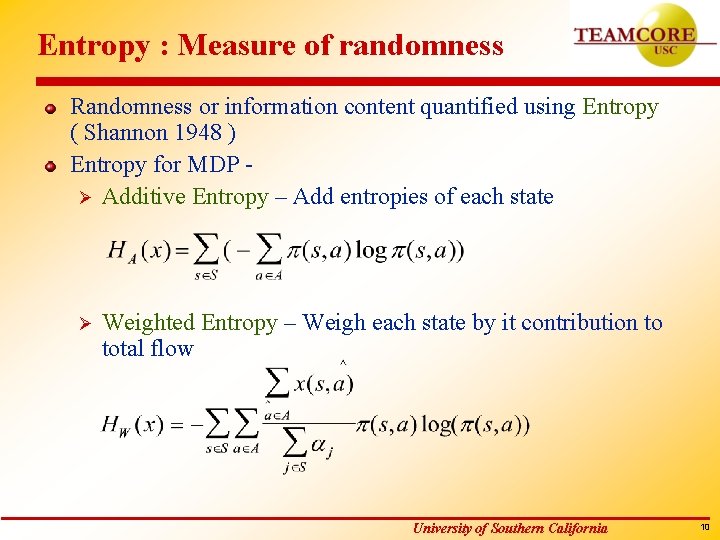 Entropy : Measure of randomness Randomness or information content quantified using Entropy ( Shannon