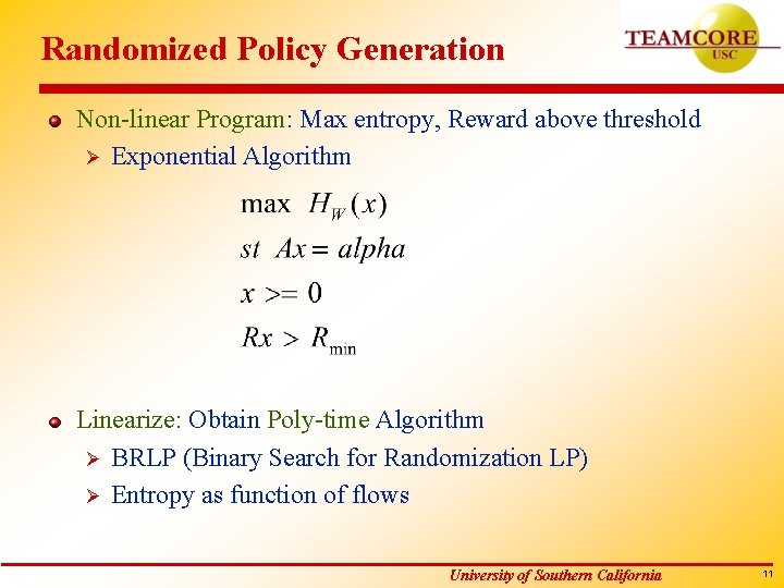 Randomized Policy Generation Non-linear Program: Max entropy, Reward above threshold Ø Exponential Algorithm Linearize: