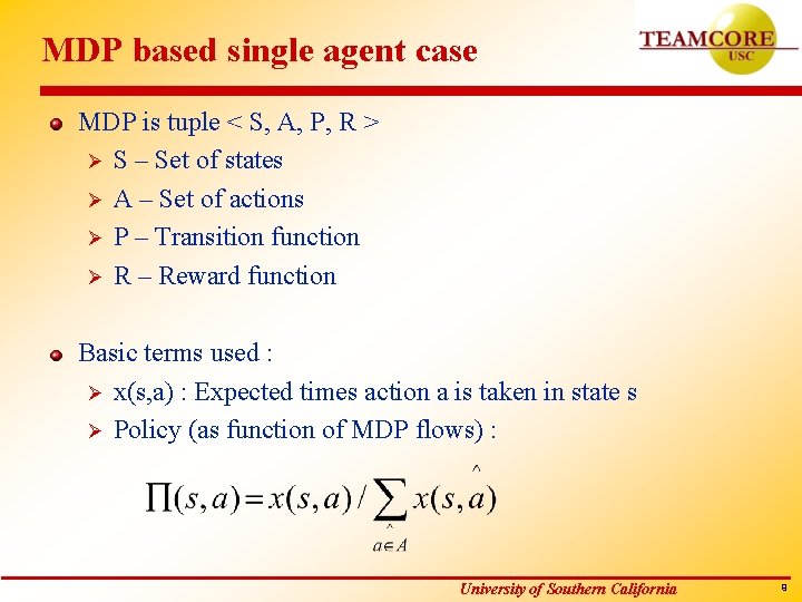 MDP based single agent case MDP is tuple < S, A, P, R >