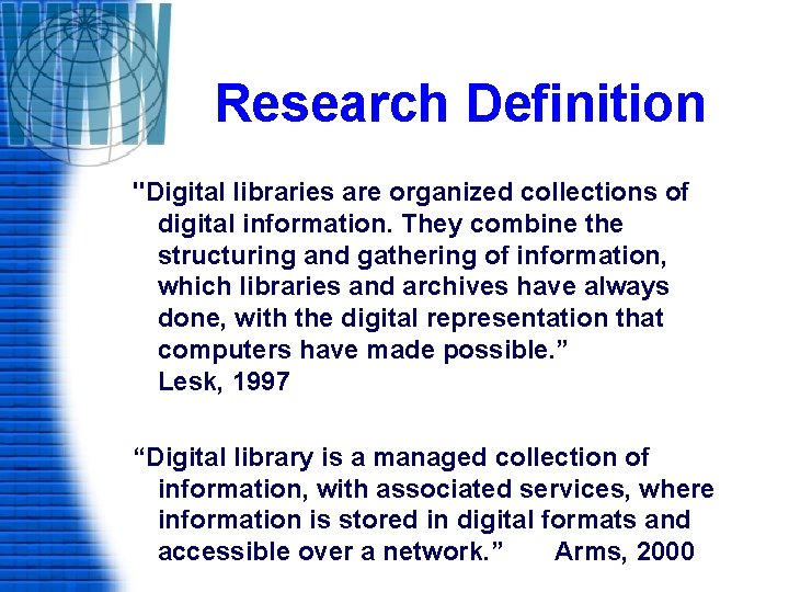 Research Definition "Digital libraries are organized collections of digital information. They combine the structuring