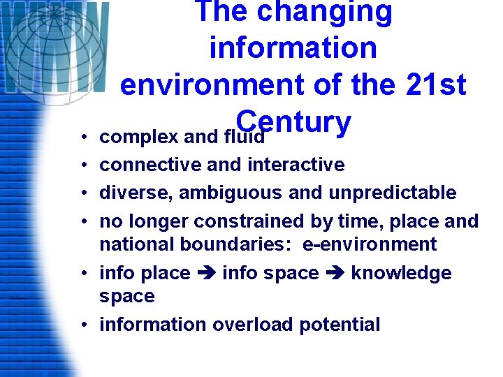 The changing information environment of the 21 st Century complex and fluid • •