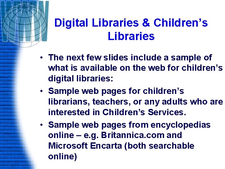 Digital Libraries & Children’s Libraries • The next few slides include a sample of