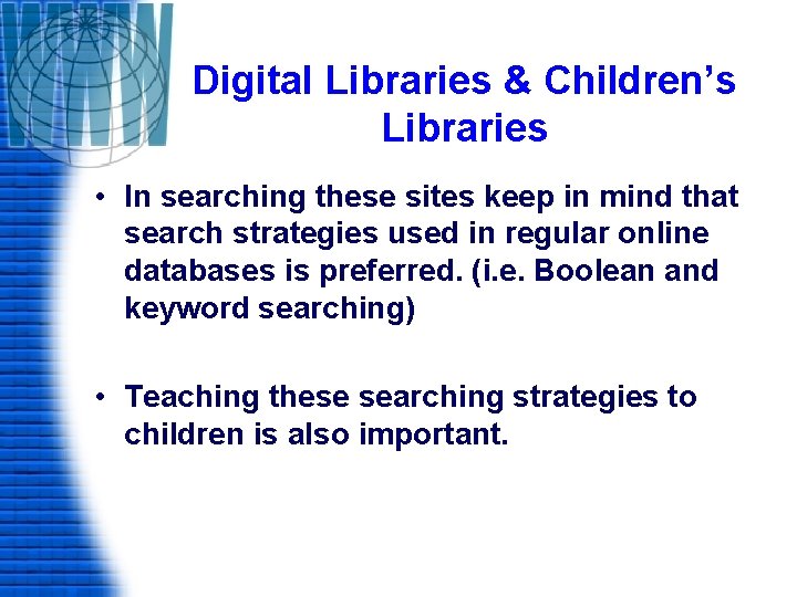 Digital Libraries & Children’s Libraries • In searching these sites keep in mind that