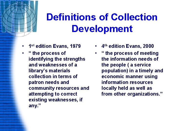 Definitions of Collection Development • 1 st edition Evans, 1979 • 4 th edition
