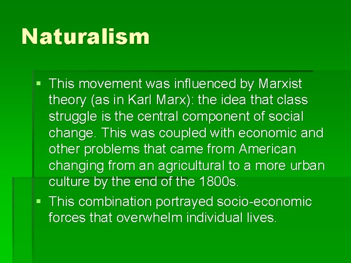 Naturalism § This movement was influenced by Marxist theory (as in Karl Marx): the