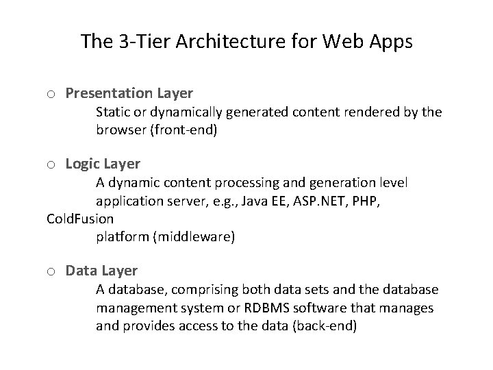 The 3 -Tier Architecture for Web Apps o Presentation Layer Static or dynamically generated