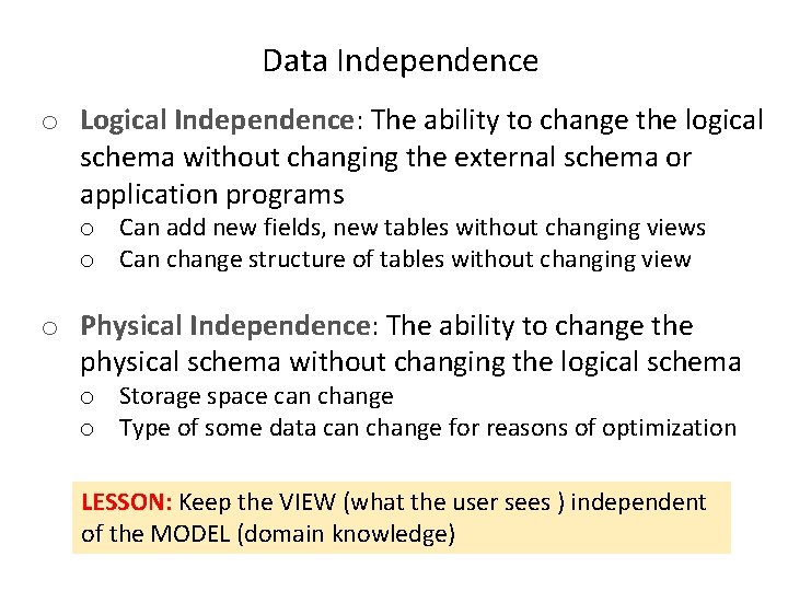 Data Independence o Logical Independence: The ability to change the logical schema without changing Data Independence o Logical Independence: The ability to change the logical schema without changing