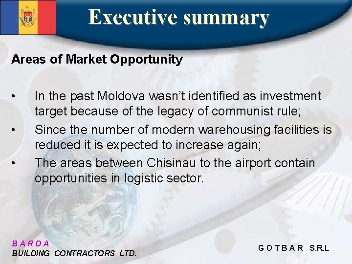 Executive summary Areas of Market Opportunity • • • In the past Moldova wasn’t