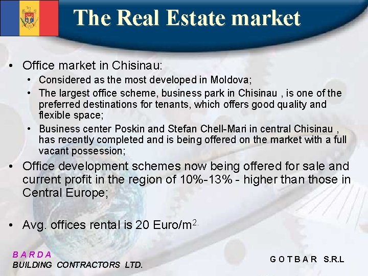 The Real Estate market • Office market in Chisinau: • Considered as the most