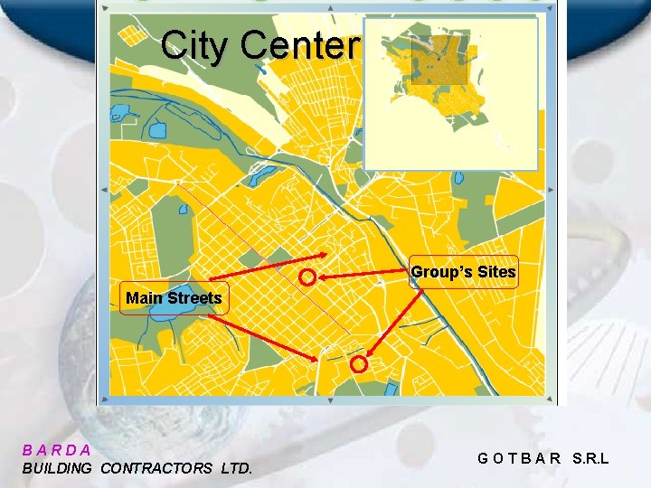 City Center Group’s Sites Main Streets BARDA BUILDING CONTRACTORS LTD. G O T B