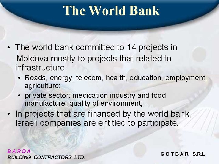 The World Bank • The world bank committed to 14 projects in Moldova mostly