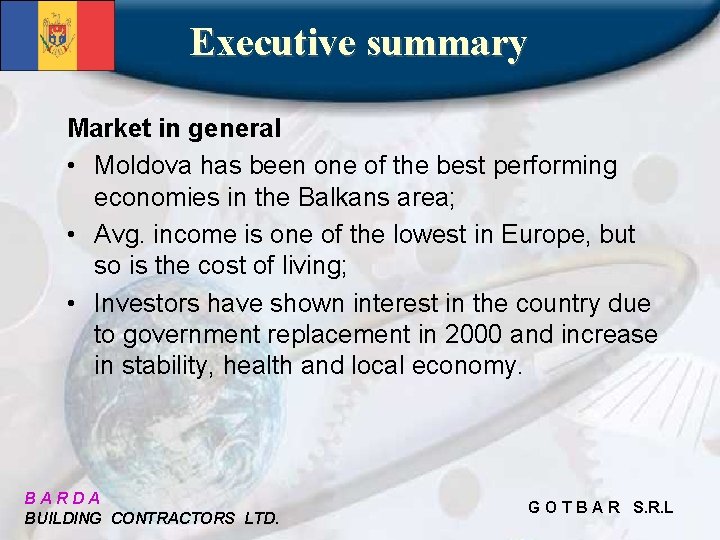 Executive summary Market in general • Moldova has been one of the best performing