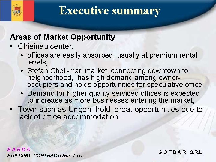 Executive summary Areas of Market Opportunity • Chisinau center: • offices are easily absorbed,